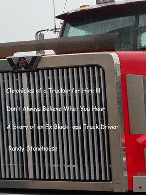 cover image of Chronicles of a Trucker for Hire III Don't Always Believe What You Hear